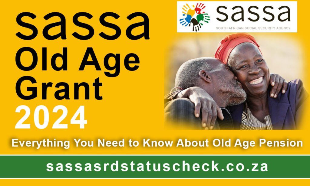 SASSA Old Age Grant: From Eligibility to Payment Dates 2024